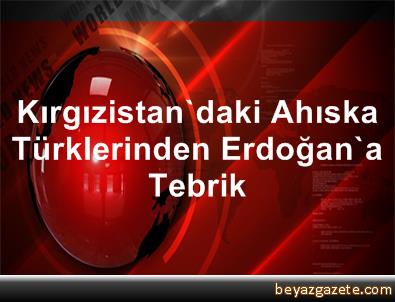 Kırgızistan'daki Ahıska Türklerinden Erdoğan'a tebrik