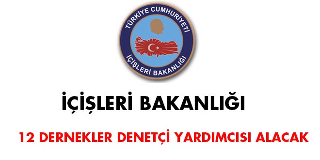İçişleri Bakanlığı, 12 dernekler denetçi yardımcısı alacak