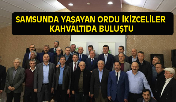 Samsun'da Yaşayan Ordu İkizceliler Kahvaltıda Buluştu